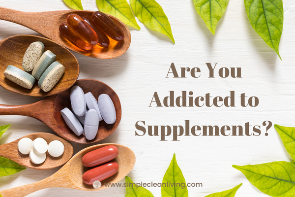 Are you addicted to supplements?