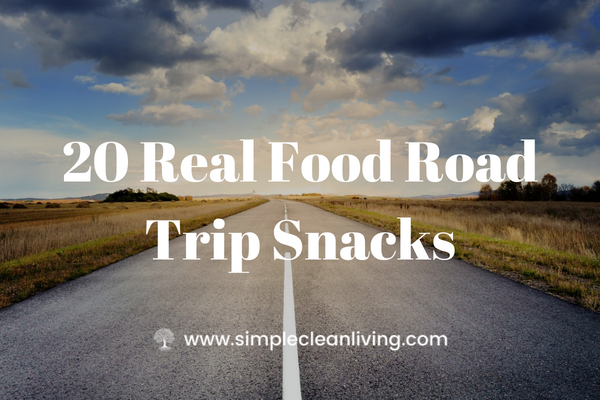 20 Real Food Road Trip Snacks blog post- picture of an open road