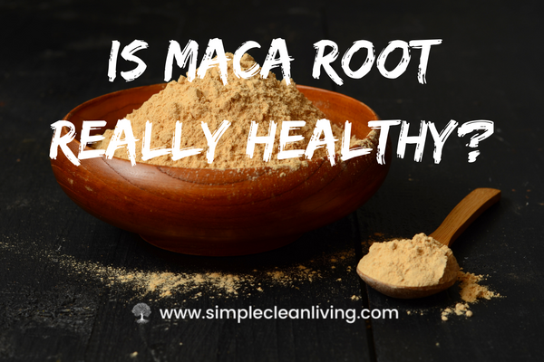 A picture of a jar of maca root powder with the blog post title "Is Maca Root Really Healthy?"