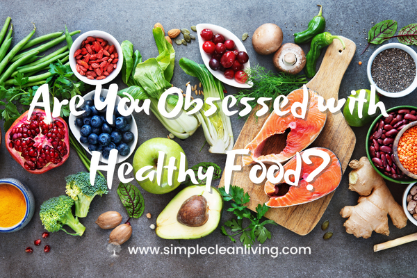 Are You Obsessed with Healthy Food?