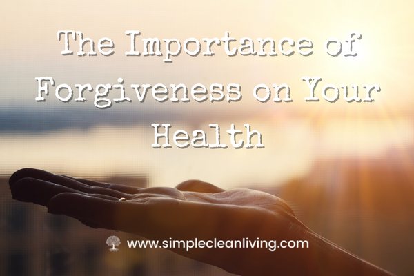 The Importance of Forgiveness on Your Health