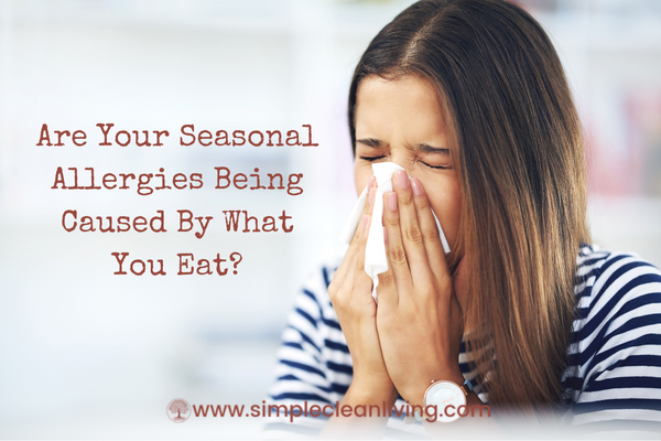 Are Seasonal Allergies Being Caused by What You Eat?