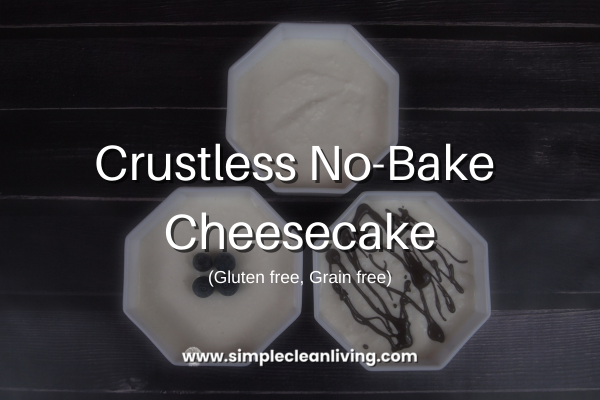Crustless No-Bake Cheesecake blog post title with picture of three white ramekins filled with cheesecake