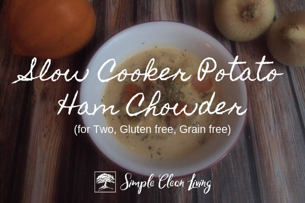Slow Cooker Potato Ham Chowder (Recipes for Two)