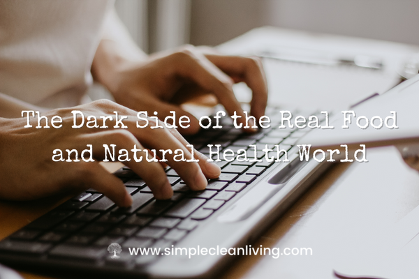 The Dark Side of the Real Food and Natural Health world blog post with a picture of a person typing on their keyboard