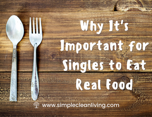 Why It's Important for Singles to eat Real Food blog post