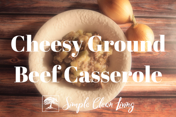 Picture of a bowl of casserole and the blog post title "Cheesy Ground Beef Casserole"