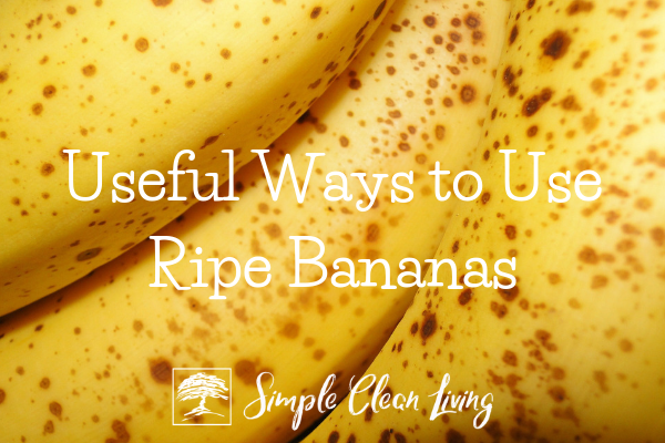 Useful Ways to Use Ripe Bananas