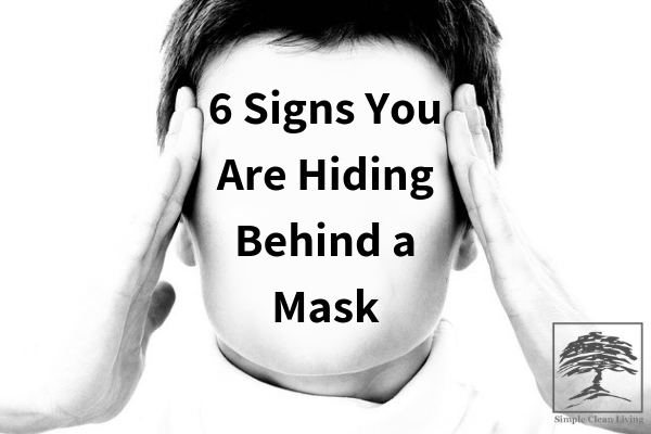 6 Signs You Are Hiding Behind a Mask