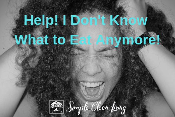 Help! I Don’t Know What to Eat Anymore!