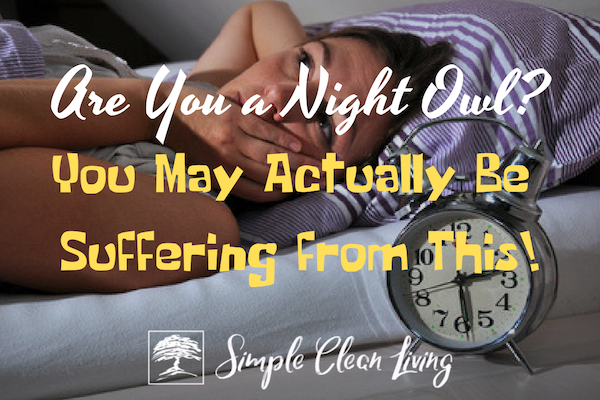 Are You a Night Owl? You May Actually be Suffering from This!