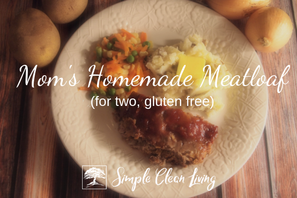 A picture of a plate with meatloaf, mashed potatoes, vegetables and the blog post title "Mom's Homemade Meatloaf for two, gluten free"
