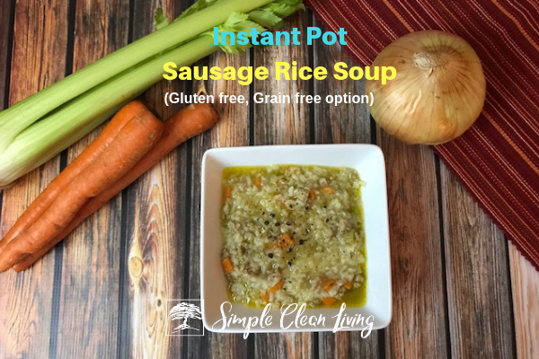 A picture of a bowl of soup with the blog post title "Instant Pot Sausage Rice Soup, gluten free, grain free option"