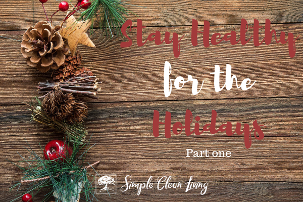 A picture of Christmas garland with the blog post title "Stay Healthy for the Holidays Part One"