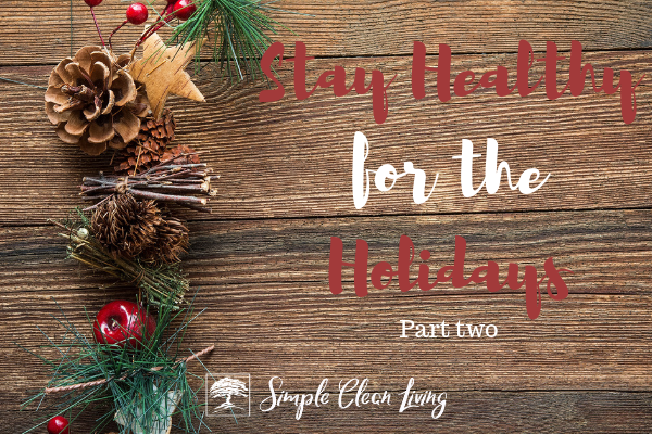 Stay Healthy for the Holidays Part 2