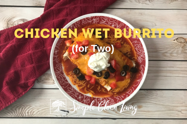 Picture of a Chicken Wet burrito with the blog post title "Chicken Wet Burrito for Two"