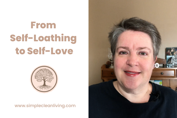 From Self-Loathing to Self-Love (Video)