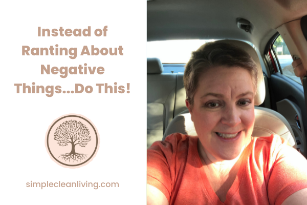 Instead of Ranting About Negative Things…Do This! (Video)