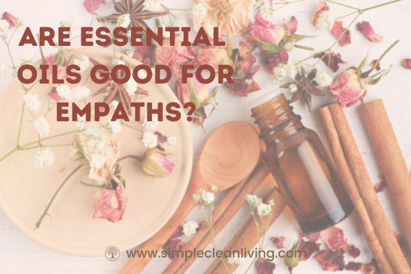 Are Essential Oils Good For Empaths- essential oil bottles and herbs scattered on a table