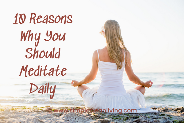 10 Reasons Why You Should Meditate Daily