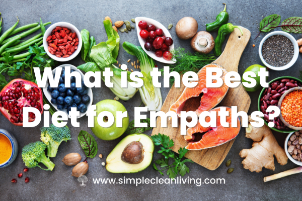 What is the Best Diet for Empaths blog post- Picture of table covered with whole, fresh foods