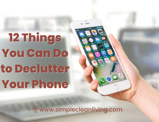 12 Things You Can Do to Declutter Your Phone Blog Post