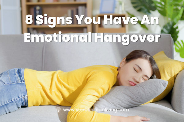 8 Signs You Have An Emotional Hangover