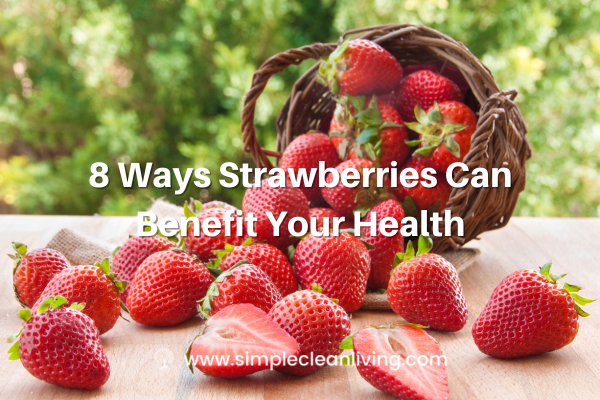 8 Ways Strawberries Can Benefit Your Health Blog Post- Picture of a basket of fresh strawberries