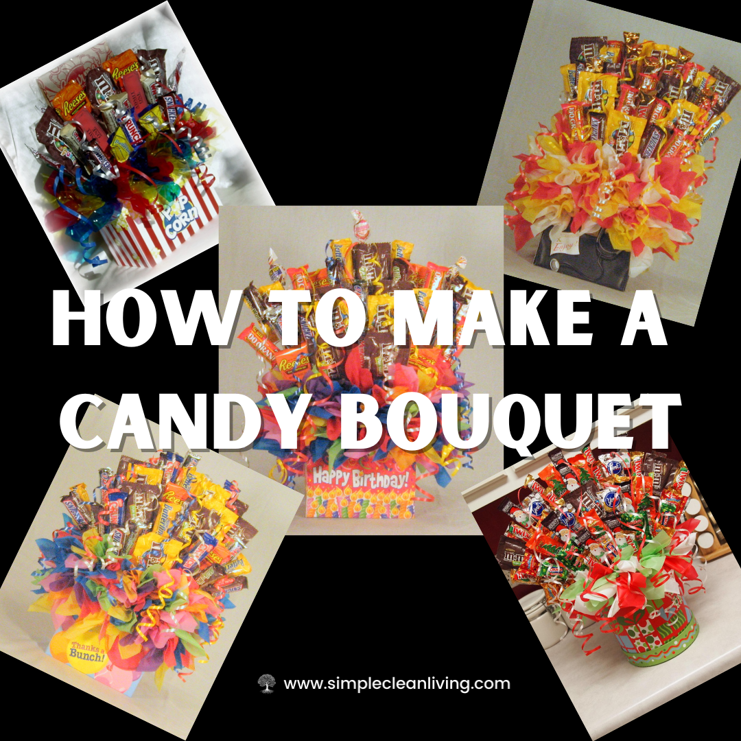 How to Make a Candy Bouquet - Simple Clean Living