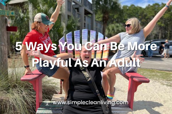 5 Ways You Can Be More Playful As An Adult