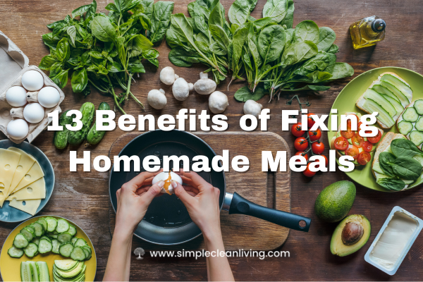 13 Benefits of fixing homemade meals blog post title with a picture of a woman cracking an egg into a frying pan
